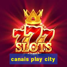 canais play city